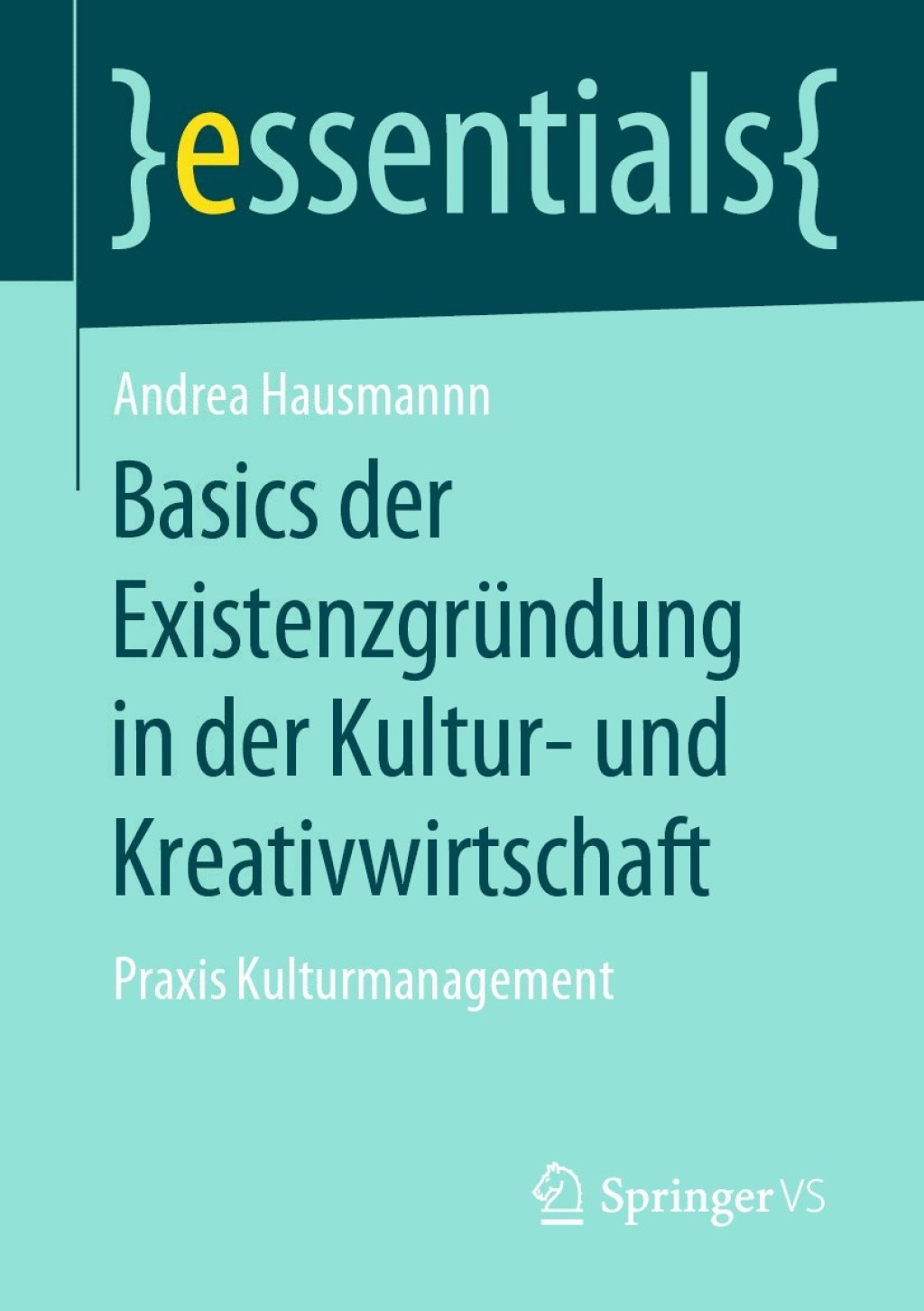 Basics der ExistenzgrÃ¼ndung in der Kultur- und Kreativwirtschaft Praxis Kulturmanagement - (PDF/EPUB Version)