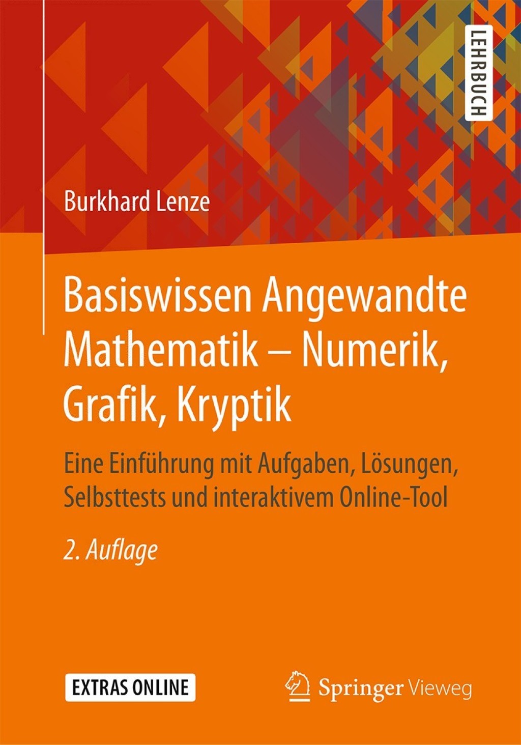 Basiswissen Angewandte Mathematik â€“ Numerik, Grafik, Kryptik Eine EinfÃ¼hrung mit Aufgaben, LÃ¶sungen, Selbsttests und interaktivem Online-Tool 2nd Edition - (PDF/EPUB Version)