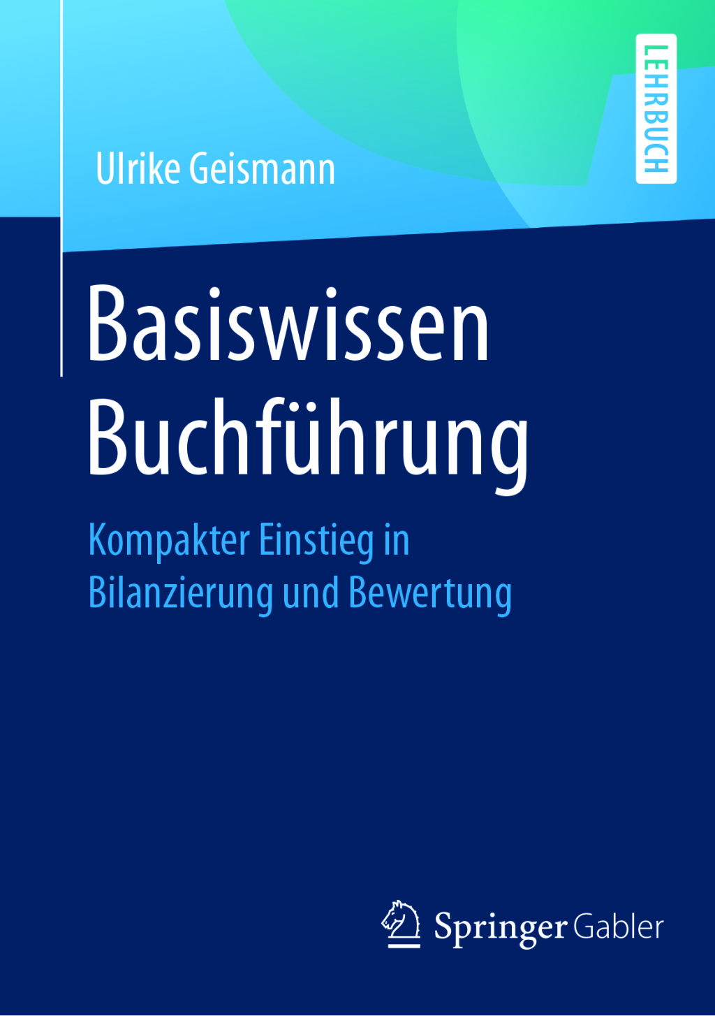 Basiswissen BuchfÃ¼hrung Kompakter Einstieg in Bilanzierung und Bewertung - (PDF/EPUB Version)