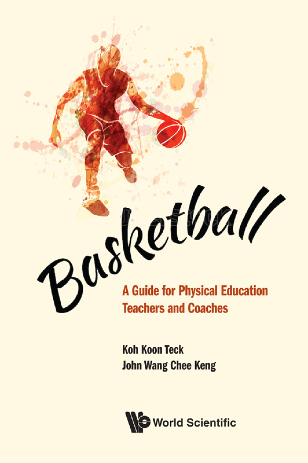 BASKETBALL: A GUIDE FOR PHYSICAL EDUCATION TEACHERS & COACH A Guide for Physical Education Teachers and Coaches - (PDF/EPUB Version)