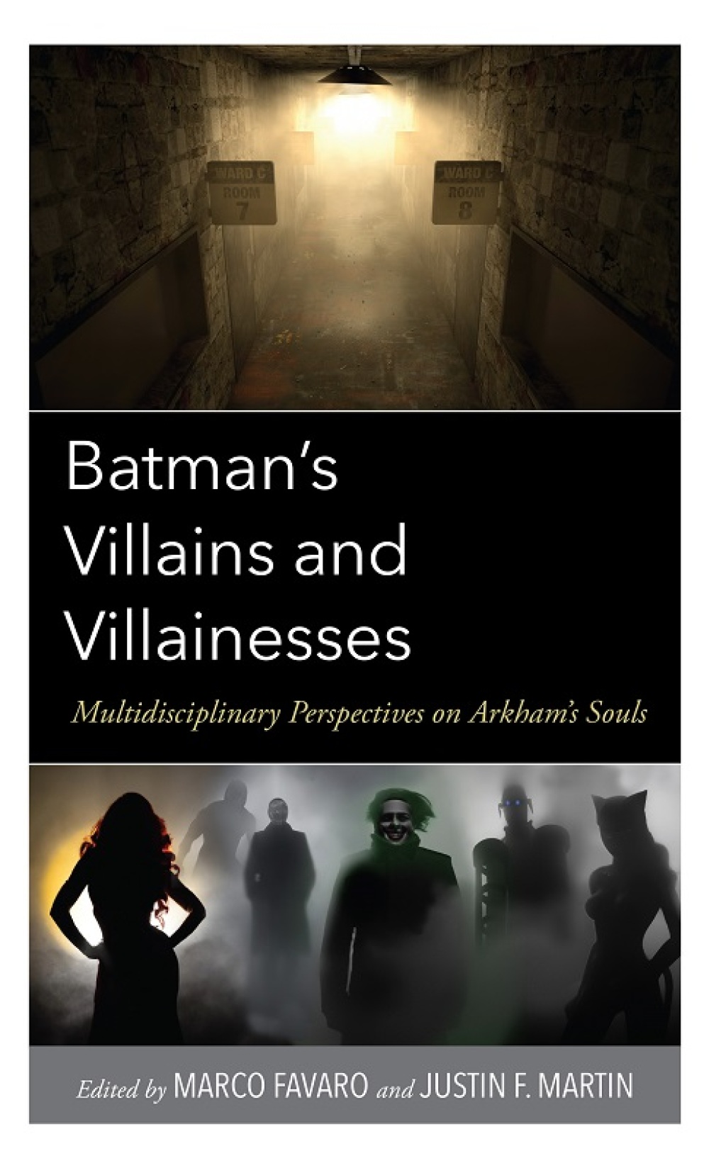 Batmanâ€™s Villains and Villainesses Multidisciplinary Perspectives on Arkhamâ€™s Souls 1st Edition â€“ PDF/EPUB Version Downloadable