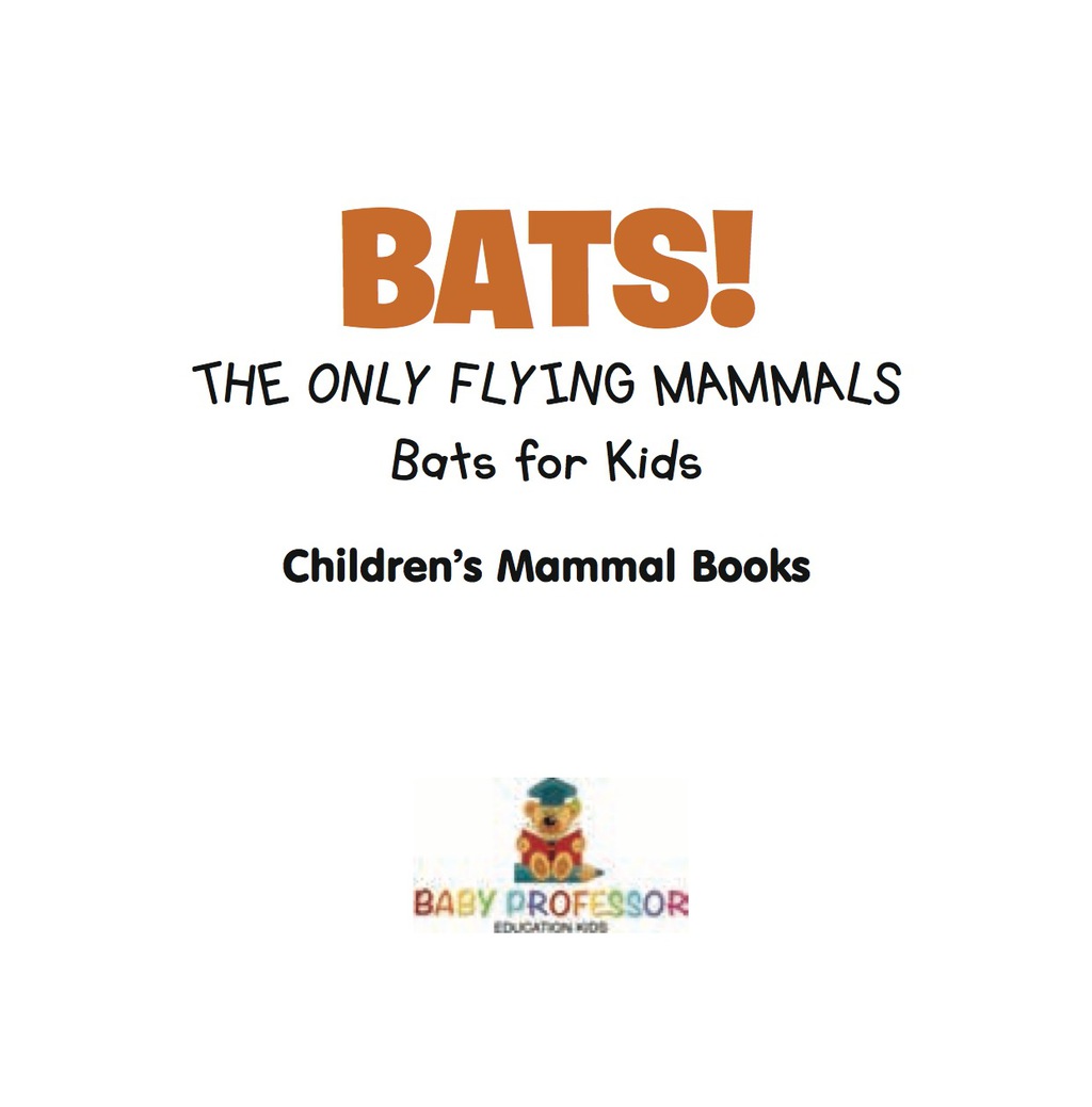 BATS! The Only Flying Mammals | Bats for Kids | Children's Mammal Books - (PDF/EPUB Version)