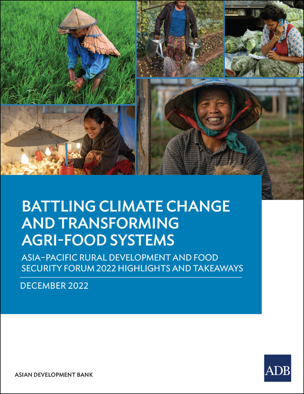 Battling Climate Change and Transforming Agri-Food Systems Asiaâ€“Pacific Rural Development and Food Security Forum 2022 Highlights and Takeaways - (PDF/EPUB Version)