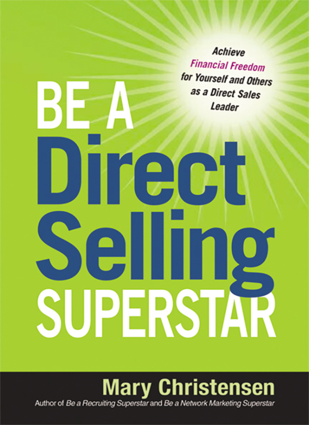 Be a Direct Selling Superstar Achieve Financial Freedom for Yourself and Others as a Direct Sales Leader 1st Edition - (PDF/EPUB Version)