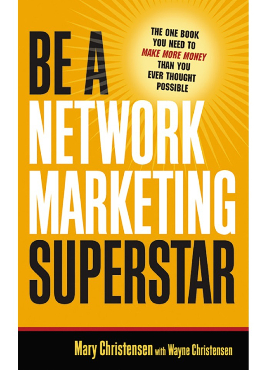 Be a Network Marketing Superstar The One Book You Need to Make Money Than You Ever Thought Possible 1st Edition - (PDF/EPUB Version)
