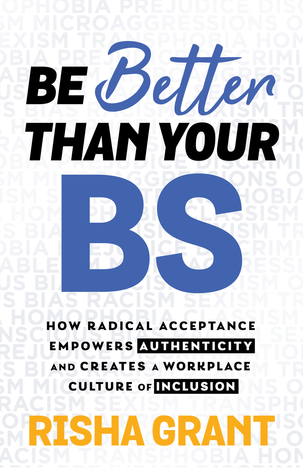 Be Better Than Your BS How Radical Acceptance Empowers Authenticity and Creates a Workplace Culture of Inclusion - (PDF/EPUB Version)