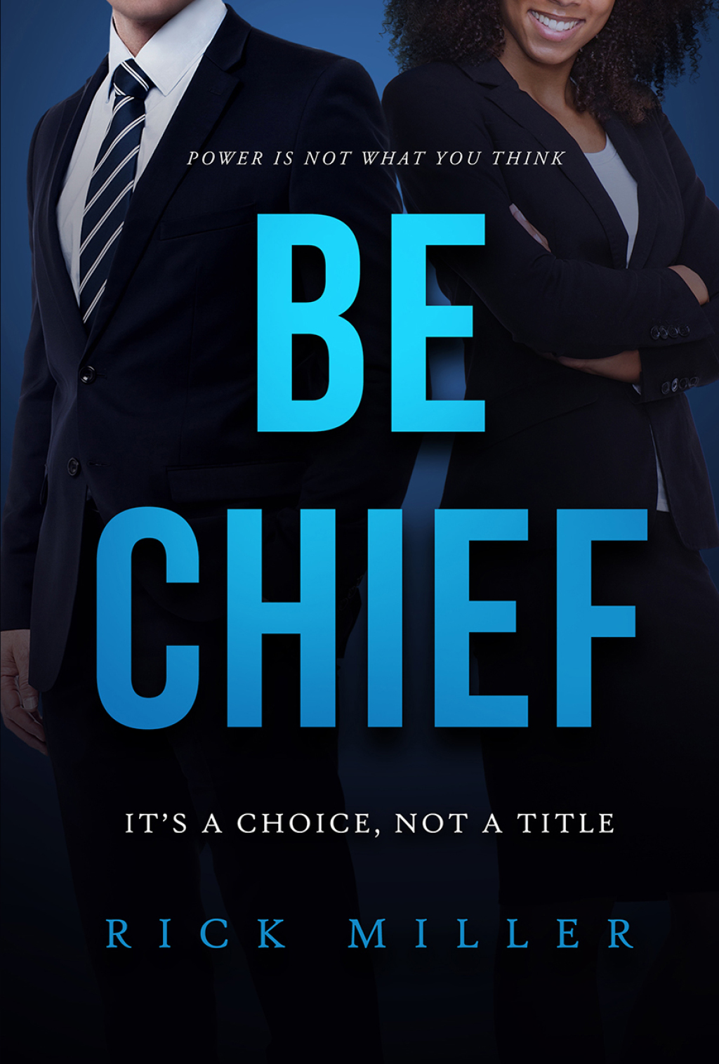 Be Chief Itâ€™s a Choice, Not a Title - (PDF/EPUB Version)
