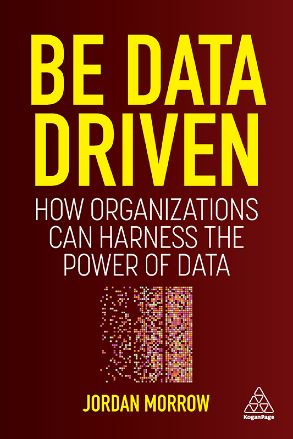 Be Data Driven How Organizations Can Harness the Power of Data 1st Edition - (PDF/EPUB Version)