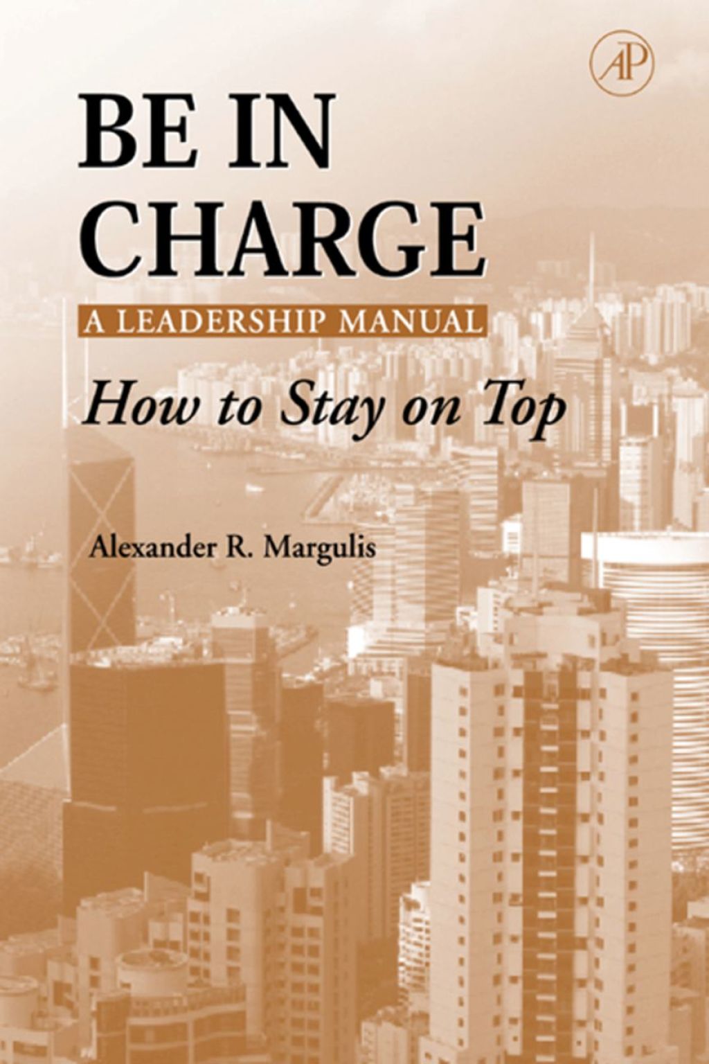 Be in Charge: A Leadership Manual: How to Stay on Top  â€“ PDF/EPUB Version Downloadable