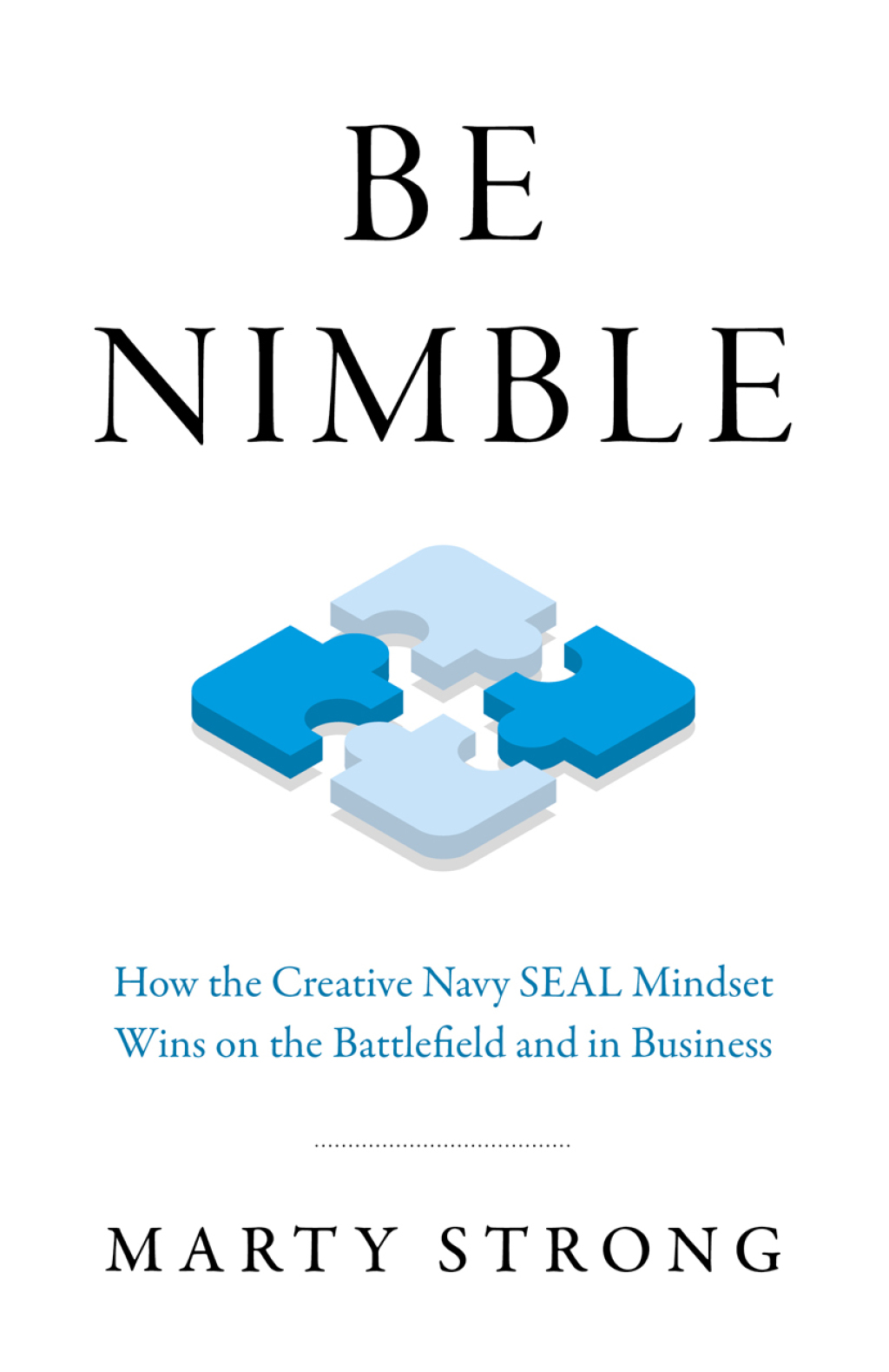 Be Nimble How the Creative Navy SEAL Mindset Wins on the Battlefield and in Business - (PDF/EPUB Version)