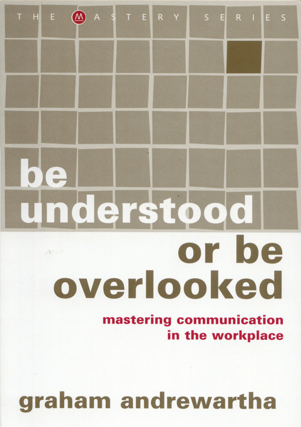 Be Understood or Be Overlooked Mastering communication in the workplace - (PDF/EPUB Version)