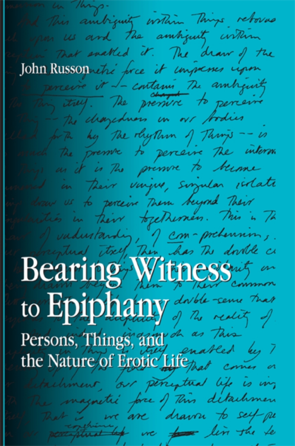 Bearing Witness to Epiphany Persons, Things, and the Nature of Erotic Life - (PDF/EPUB Version)