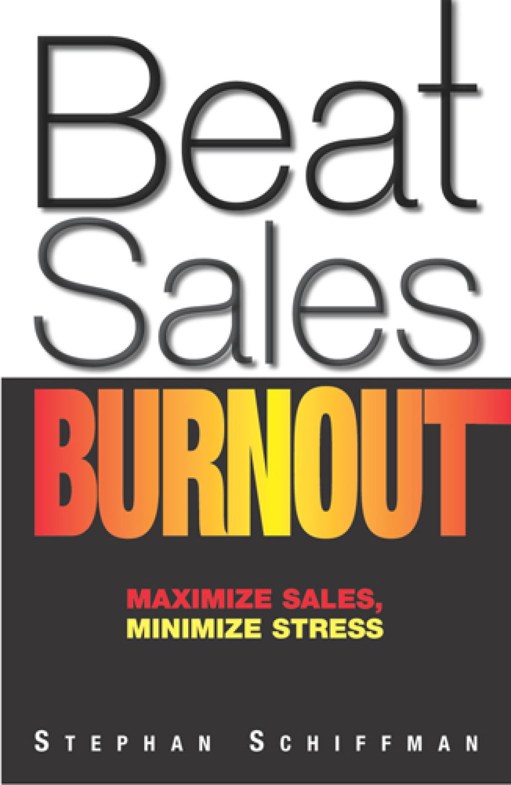 Beat Sales Burnout Maximize Sales, Minimize Stress - (PDF/EPUB Version)