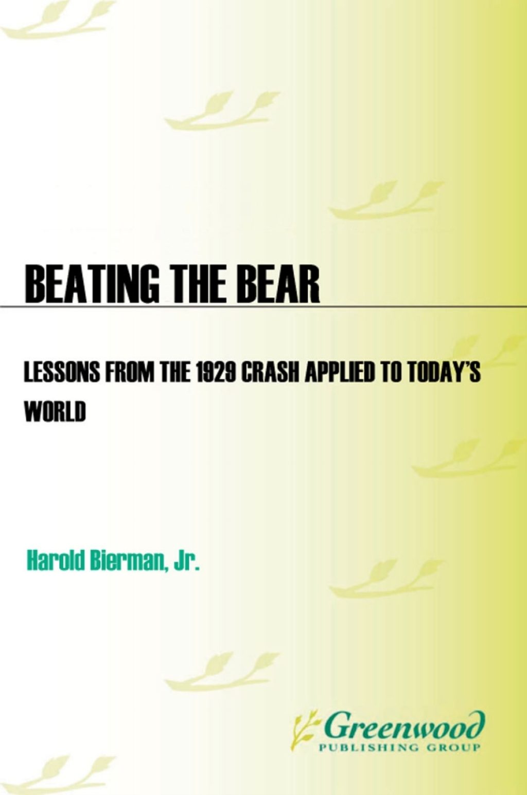 Beating the Bear Lessons from the 1929 Crash Applied to Today's World 1st Edition â€“ PDF/EPUB Version Downloadable