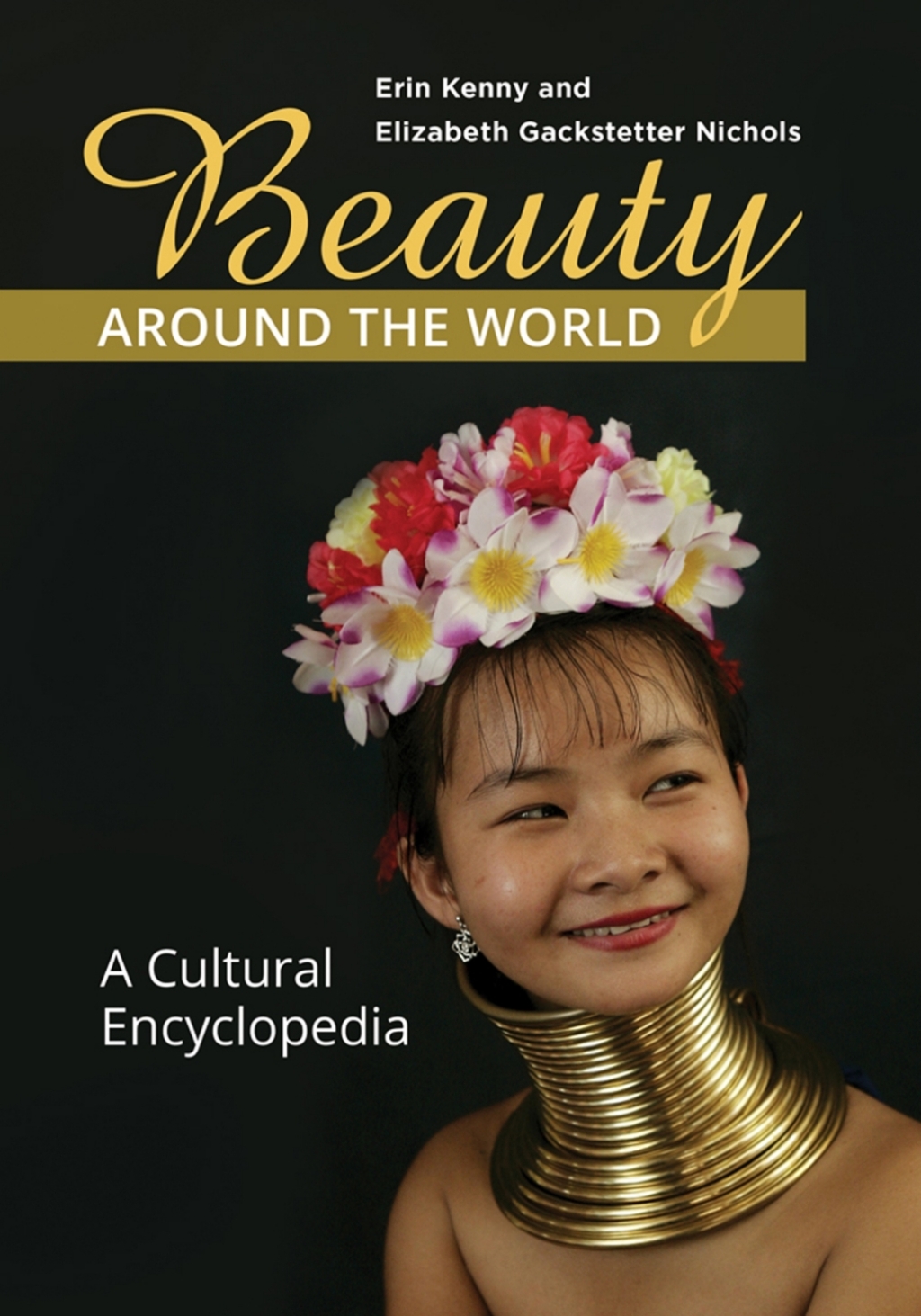 Beauty around the World A Cultural Encyclopedia 1st Edition â€“ PDF/EPUB Version Downloadable