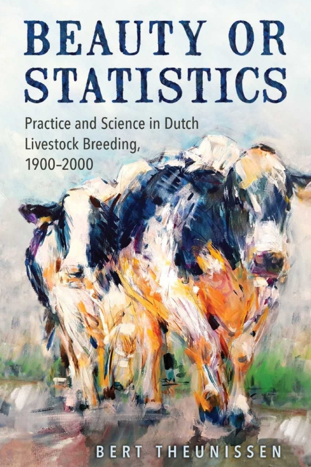 Beauty or Statistics Practice and Science in Dutch Livestock Breeding, 1900â€“2000 1st Edition â€“ PDF/EPUB Version Downloadable