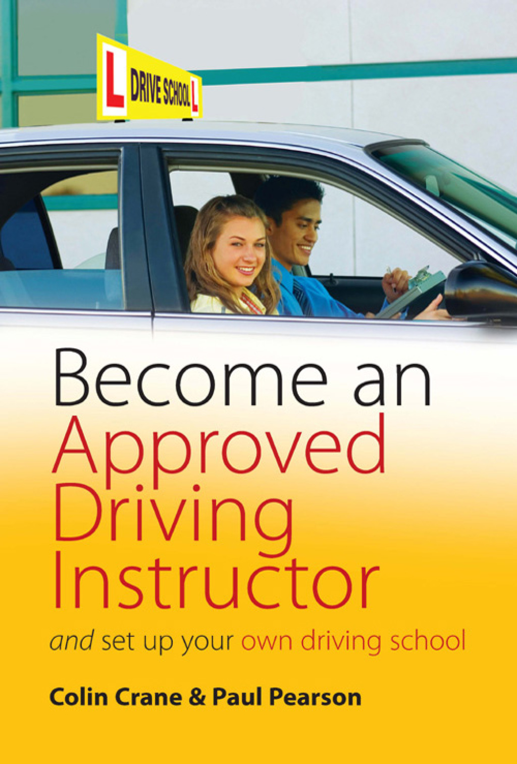 Become an Approved Driving Instructor And Set Up Your Own Driving School - (PDF/EPUB Version)