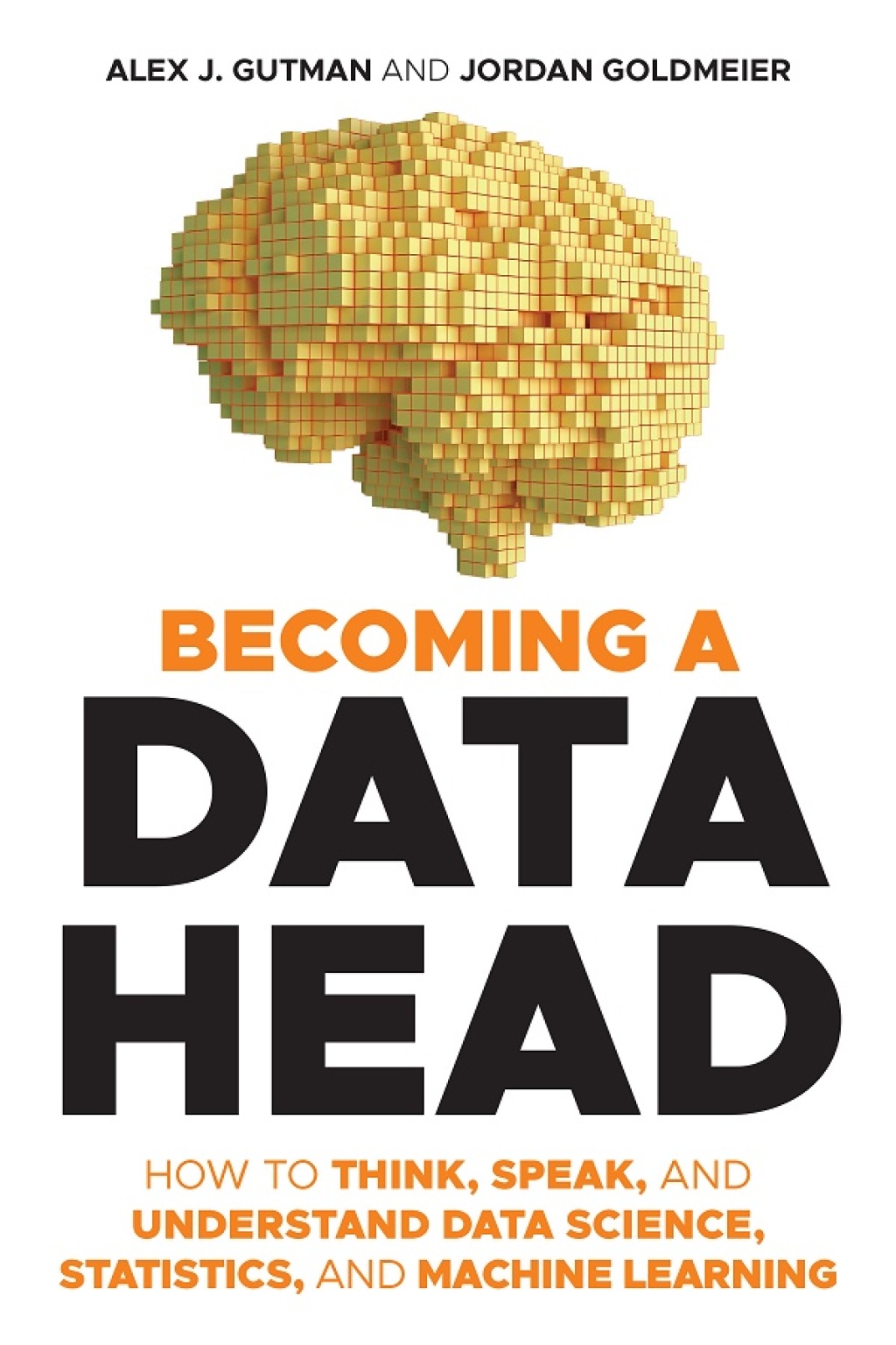 Becoming a Data Head How to Think, Speak, and Understand Data Science, Statistics, and Machine Learning 1st Edition - (PDF/EPUB Version)