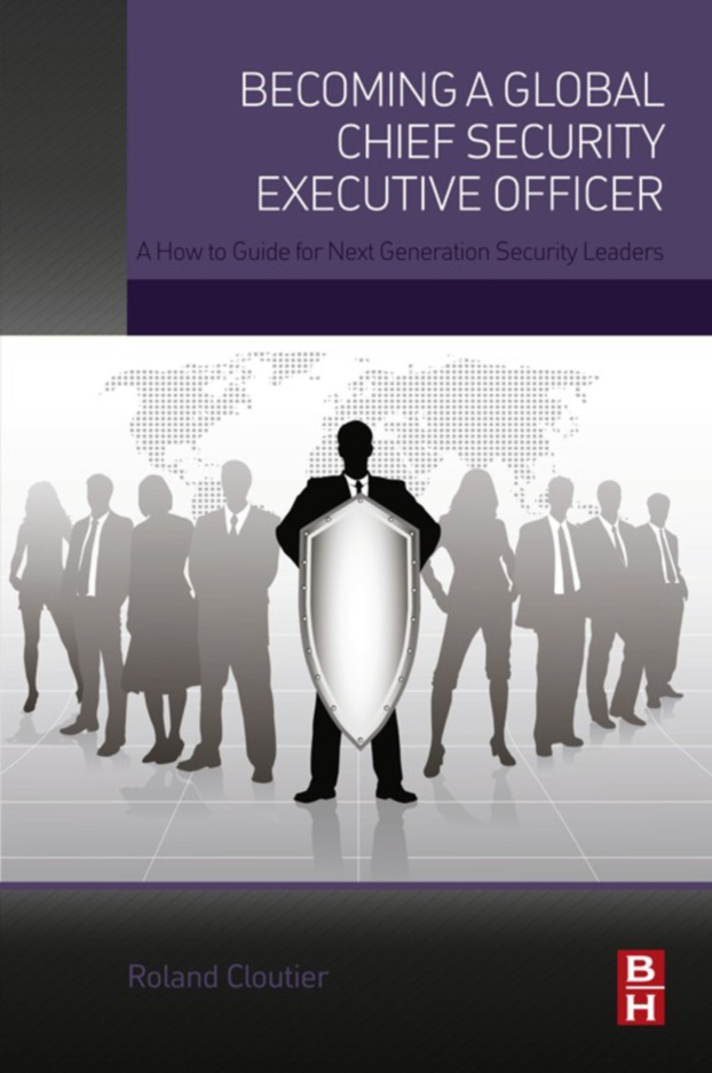 Becoming a Global Chief Security Executive Officer: A How to Guide for Next Generation Security Leaders  â€“ PDF/EPUB Version Downloadable