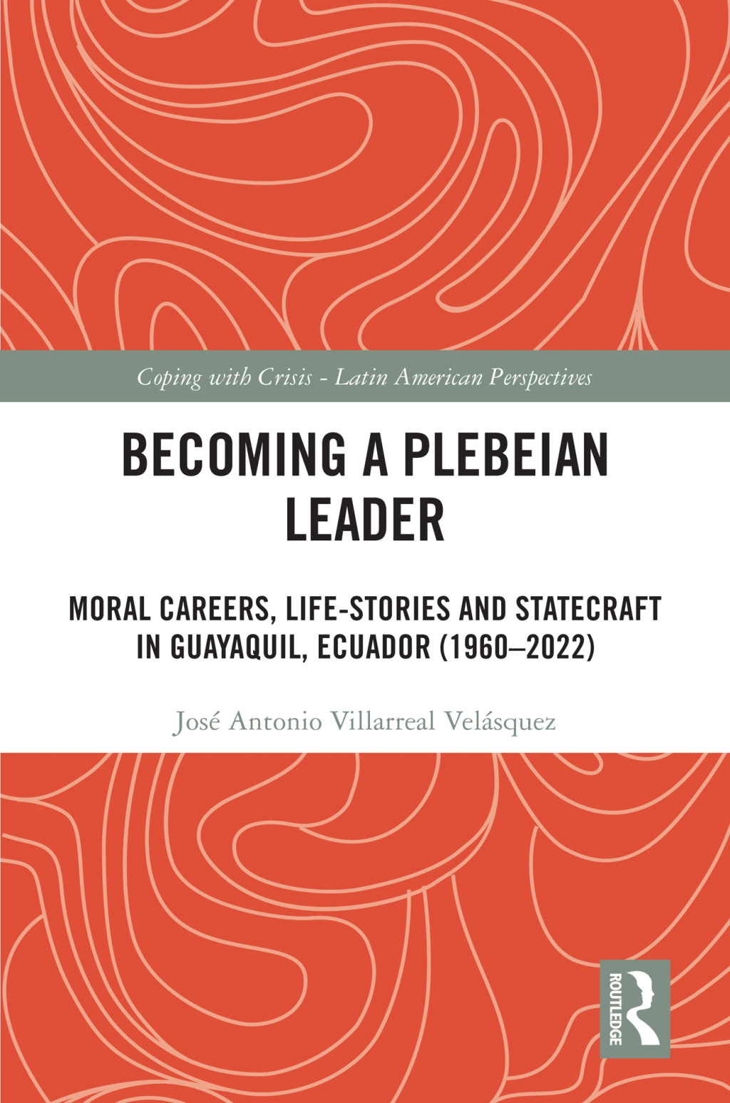 Becoming a Plebeian Leader Moral Careers, Life-Stories and Statecraft in Guayaquil, Ecuador (1960-2022) 1st Edition â€“ PDF/EPUB Version Downloadable