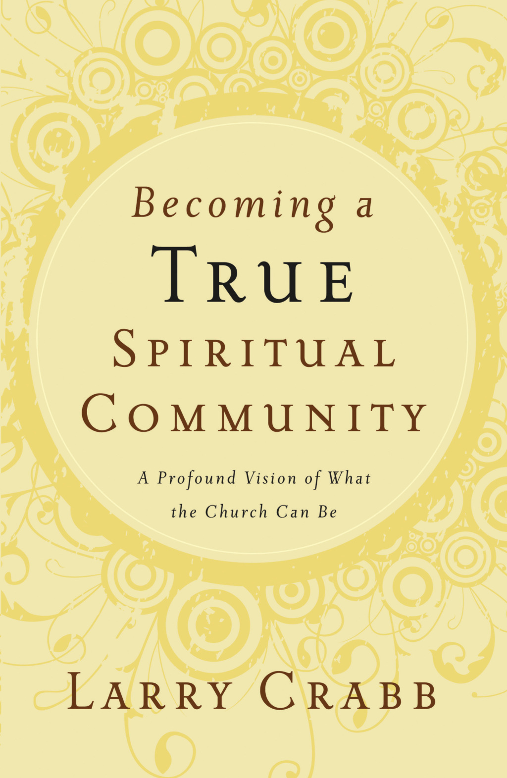 Becoming a True Spiritual Community A Profound Vision of What the Church Can Be - (PDF/EPUB Version)