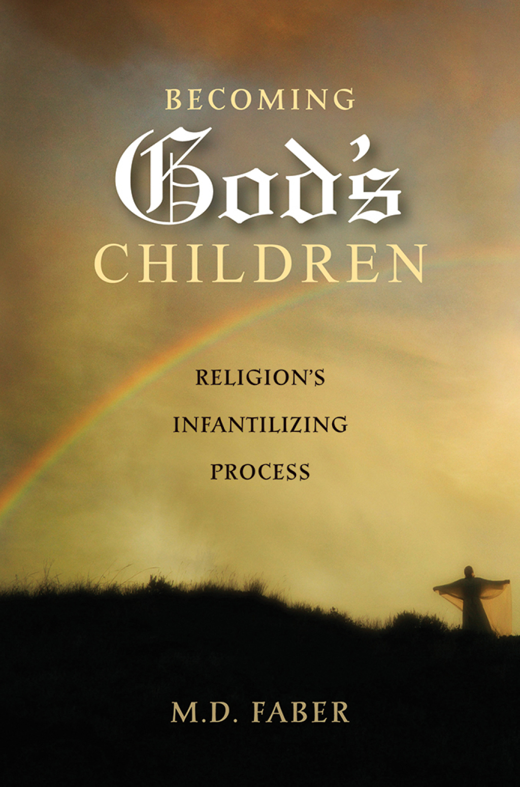 Becoming God's Children Religion's Infantilizing Process 1st Edition â€“ PDF/EPUB Version Downloadable