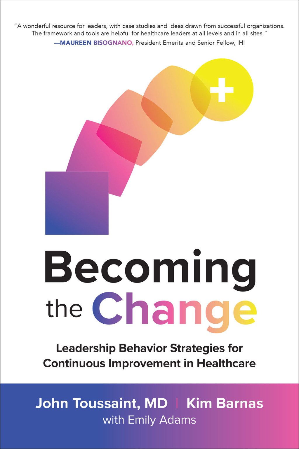 Becoming the Change: Leadership Behavior Strategies for Continuous Improvement in Healthcare 1st Edition - (PDF/EPUB Version)
