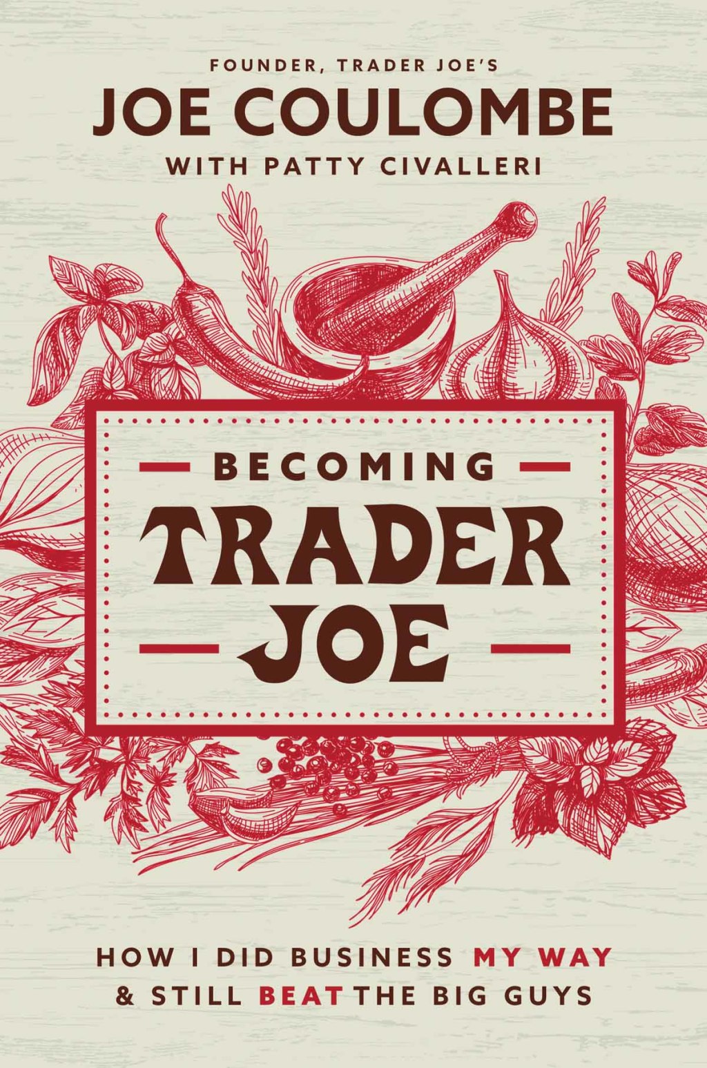 Becoming Trader Joe How I Did Business My Way and Still Beat the Big Guys - (PDF/EPUB Version)
