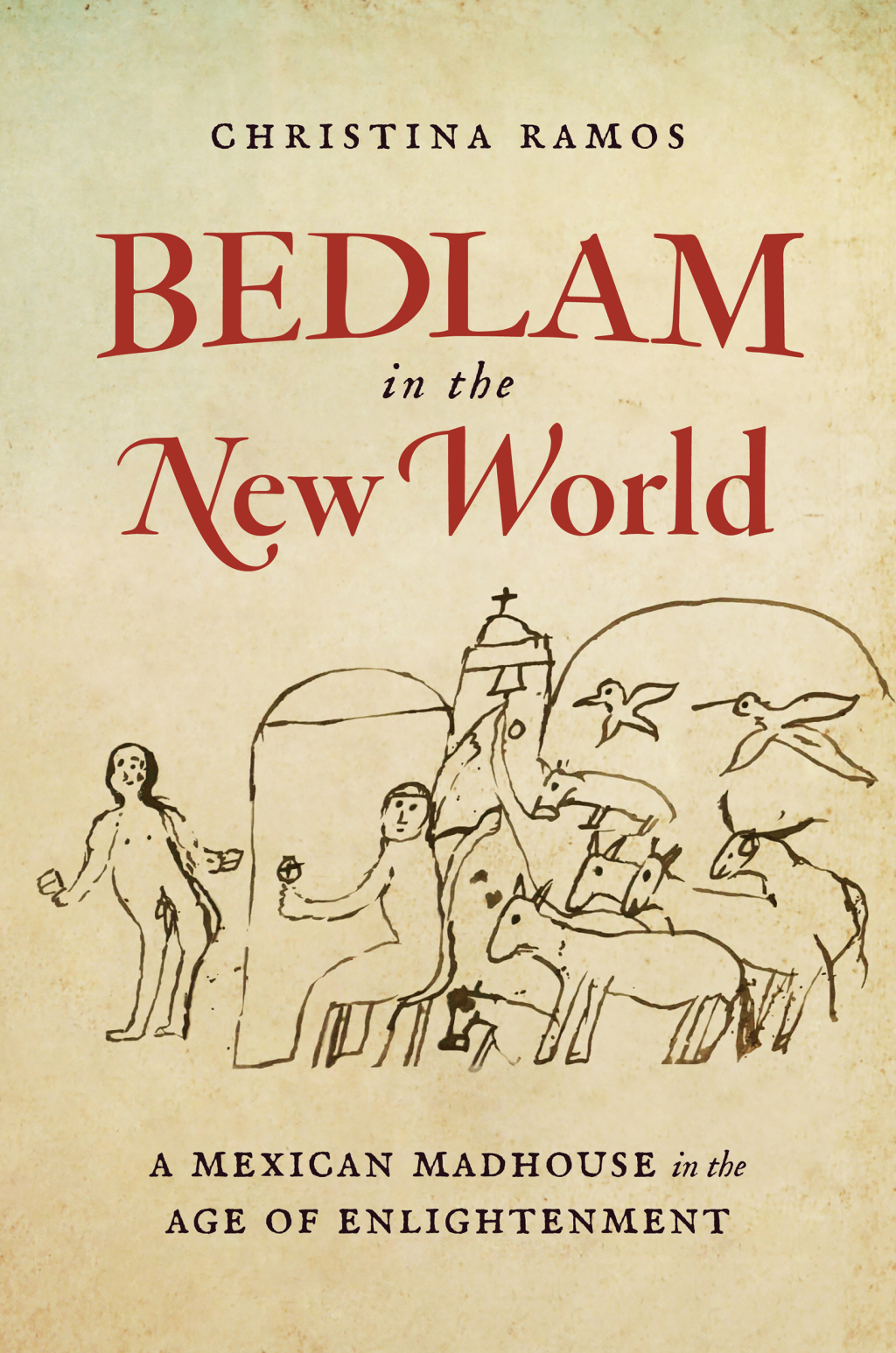 Bedlam in the New World A Mexican Madhouse in the Age of Enlightenment - (PDF/EPUB Version)