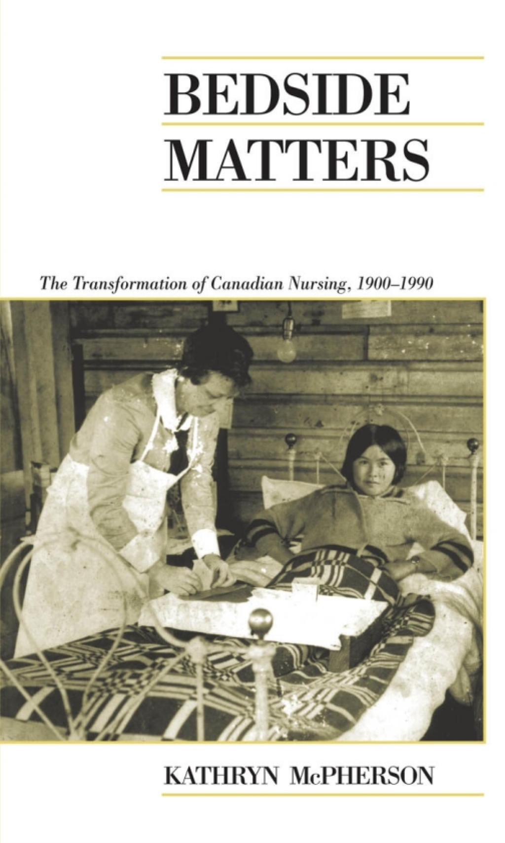 Bedside Matters The Transformation of Canadian Nursing, 1900-1990 1st Edition â€“ PDF/EPUB Version Downloadable