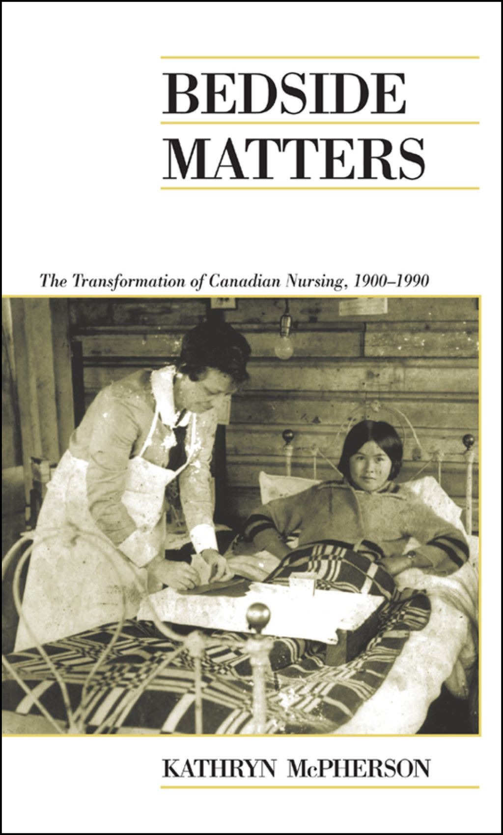 Bedside Matters The Transformation of Canadian Nursing, 1900-1990 1st Edition â€“ PDF/EPUB Version Downloadable