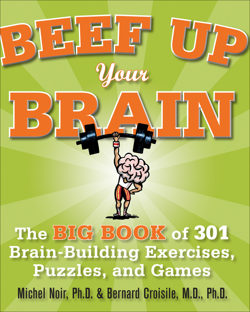 Beef Up Your Brain: The Big Book of 301 Brain-Building Exercises, Puzzles and Games! 1st Edition - (PDF/EPUB Version)