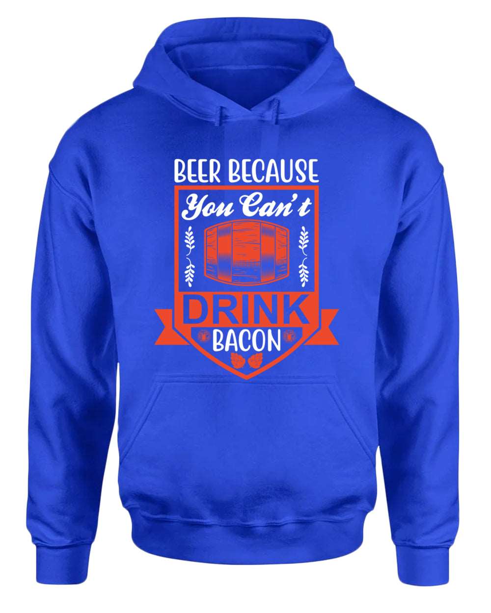 Beer because you can't drink bacon hoodie, funny drinking hoodie
