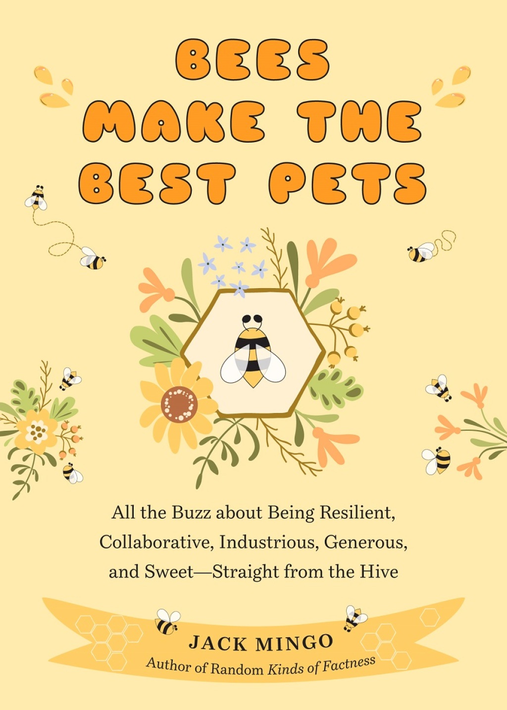 Bees Make the Best Pets All the Buzz About Being Resilient, Collaborative, Industrious, Generous, and Sweetâ€“Straight from the Hive (Beekeeping Beginners) - (PDF/EPUB Version)
