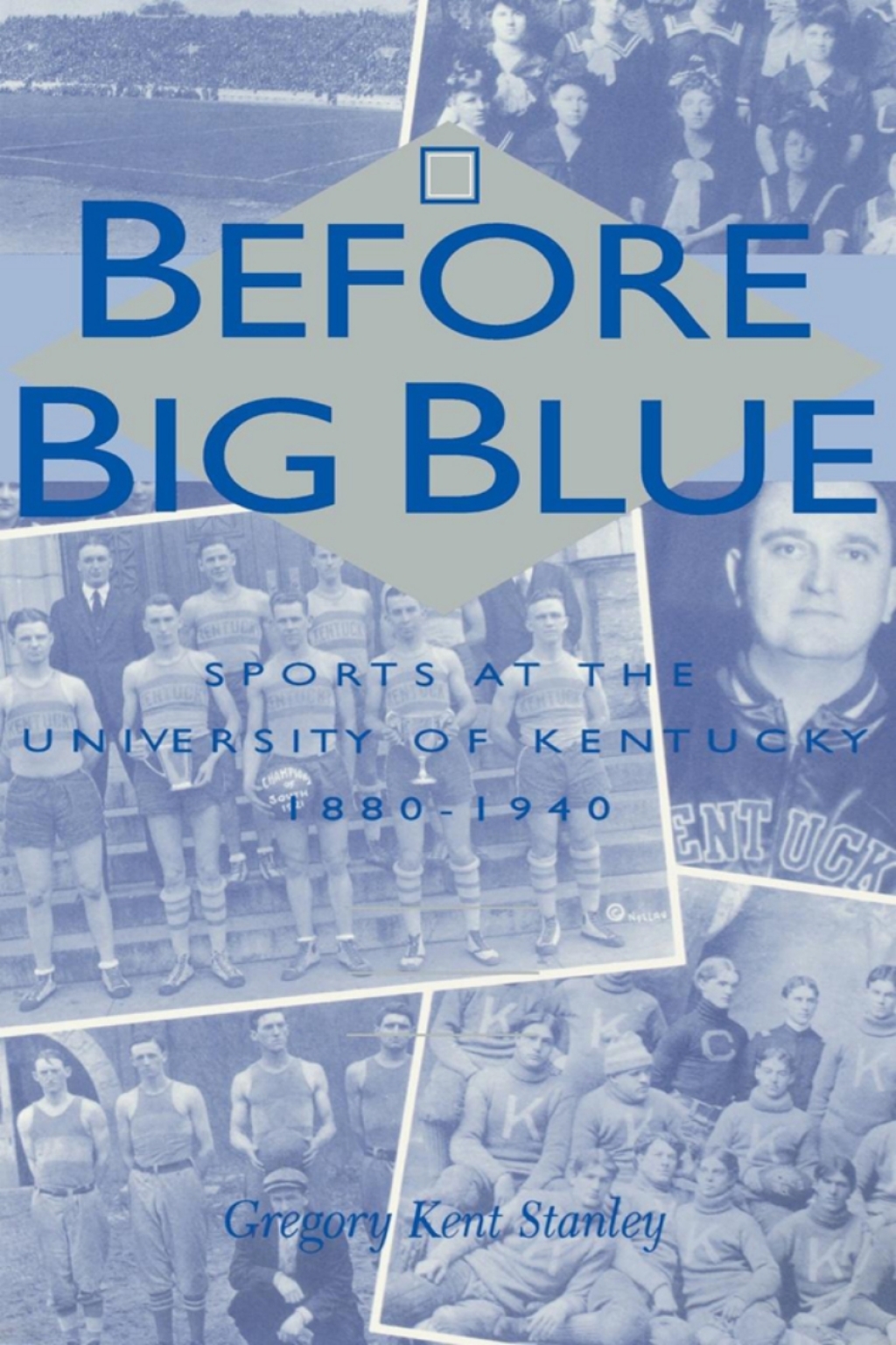 Before Big Blue Sports at the University of Kentucky, 1880-1940 - (PDF/EPUB Version)