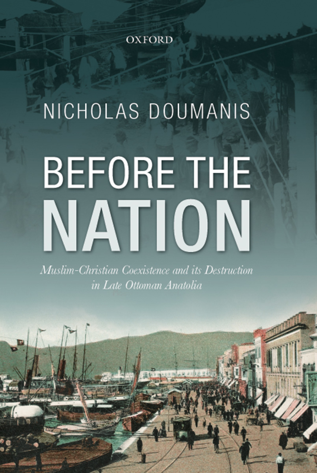 Before the Nation Muslim-Christian Coexistence and its Destruction in Late-Ottoman Anatolia  â€“ PDF/EPUB Version Downloadable