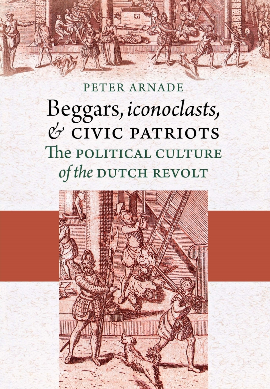 Beggars, Iconoclasts, and Civic Patriots The Political Culture of the Dutch Revolt â€“ PDF/EPUB Version Downloadable