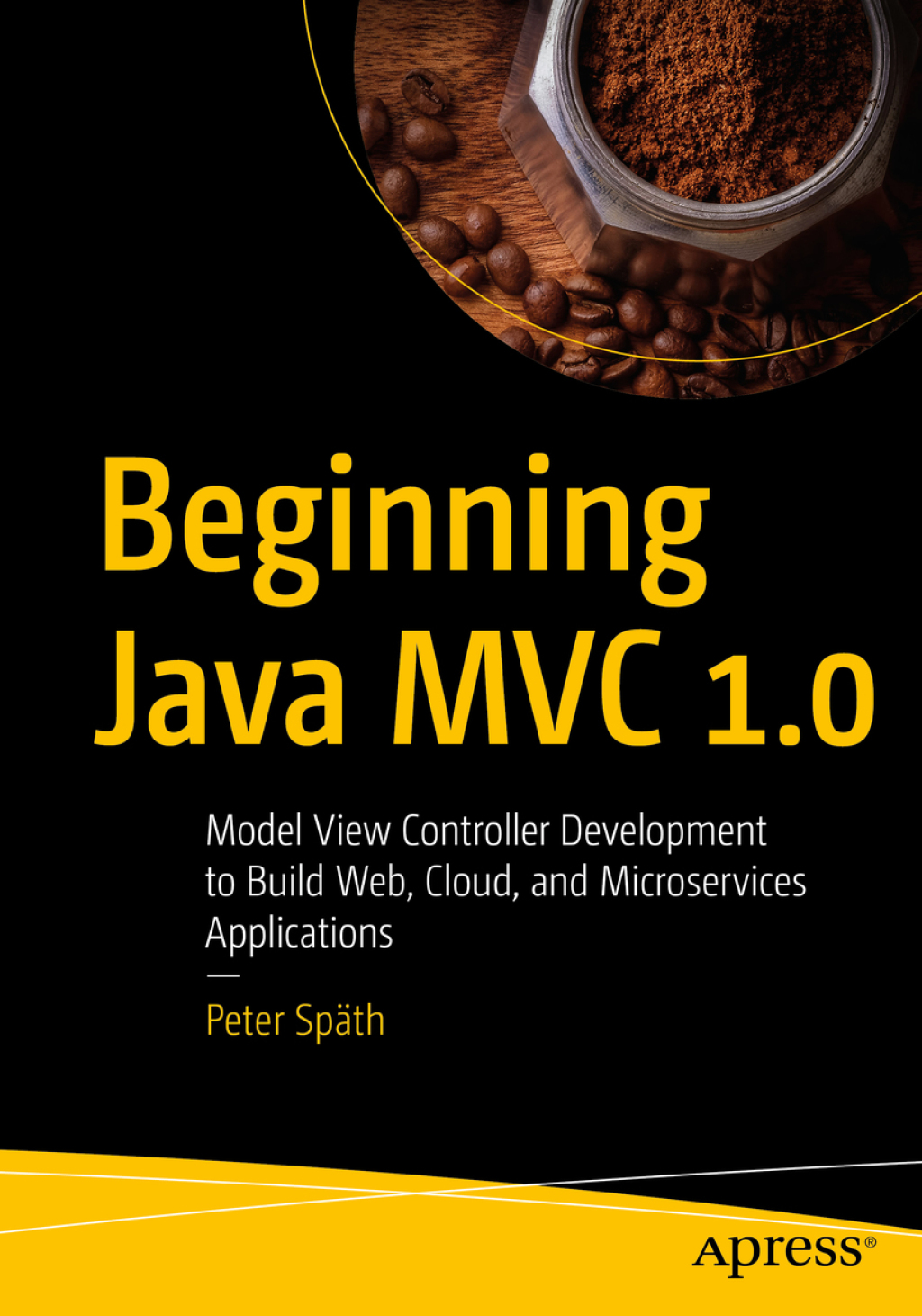 Beginning Java MVC 1.0 Model View Controller Development to Build Web ...