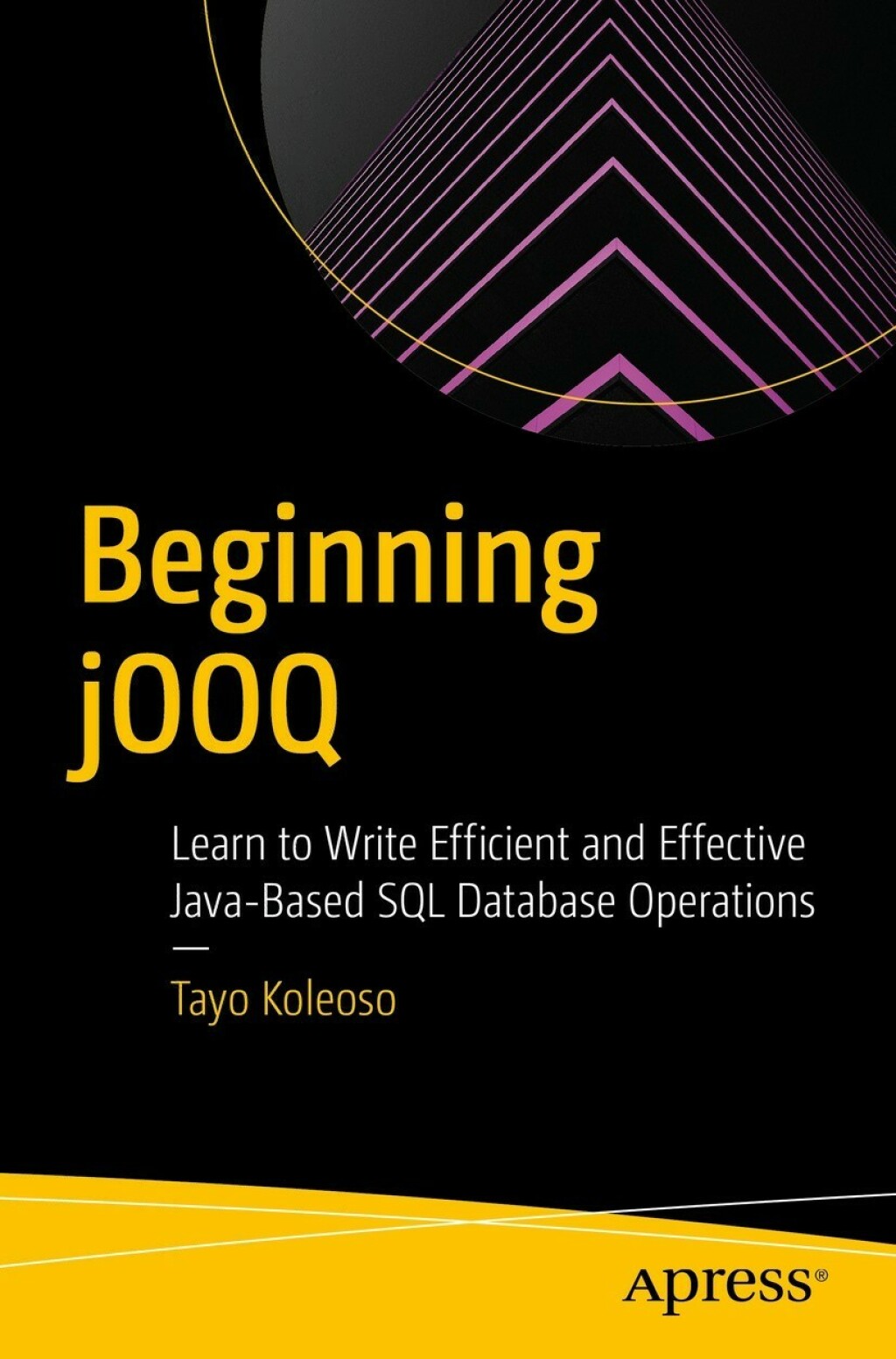 Beginning jOOQ Learn to Write Efficient and Effective Java-Based SQL ...