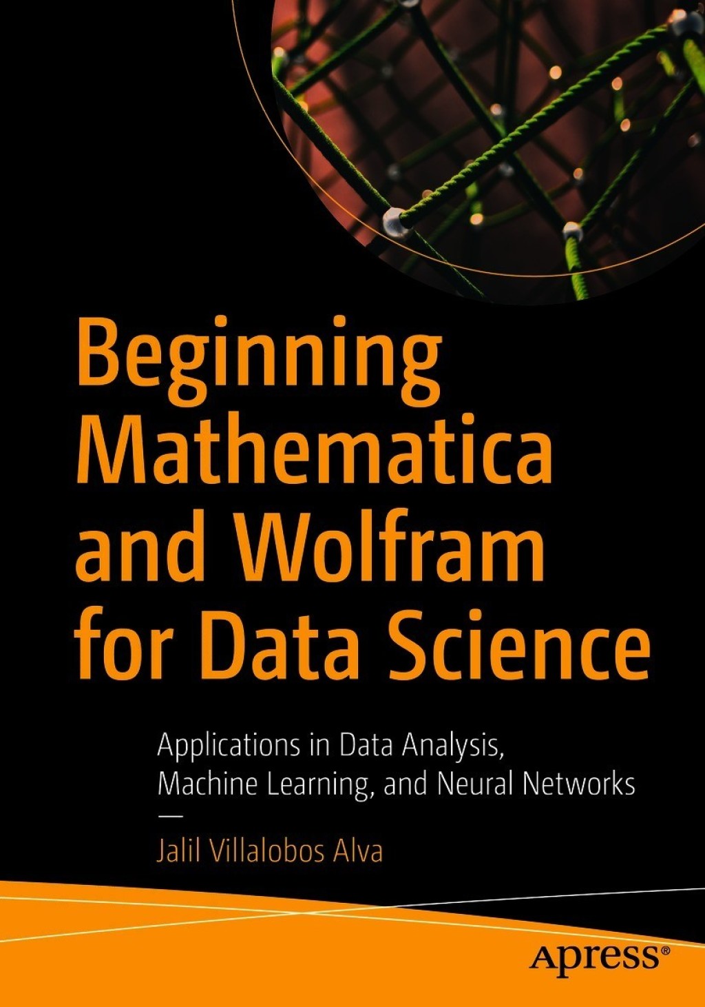 Beginning Mathematica and Wolfram for Data Science Applications in Data ...