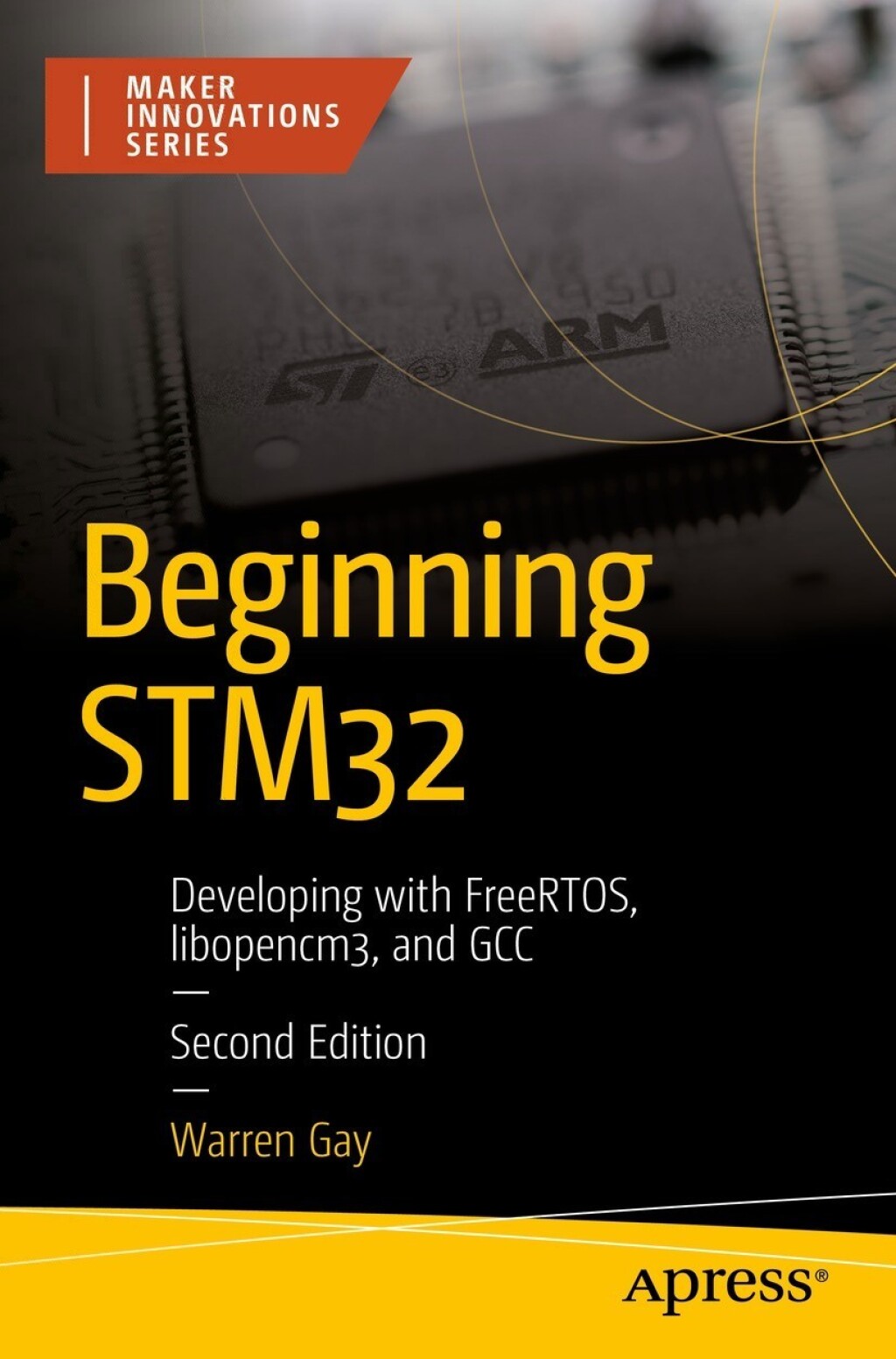 Beginning STM32 Developing with FreeRTOS, libopencm3, and GCC 2nd ...