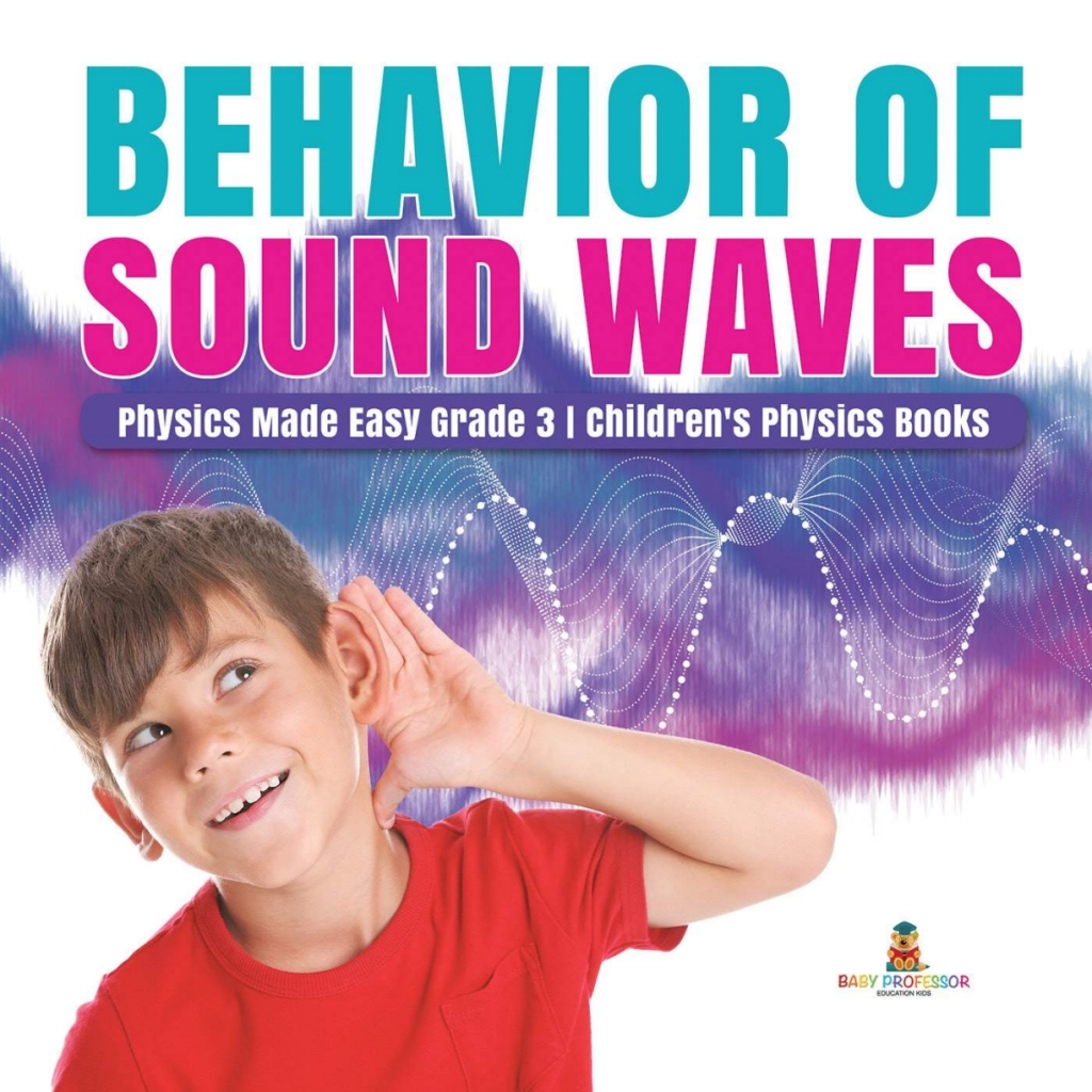 Behavior of Sound Waves | Physics Made Easy Grade 3 | Children's Physics Books - (PDF/EPUB Version)