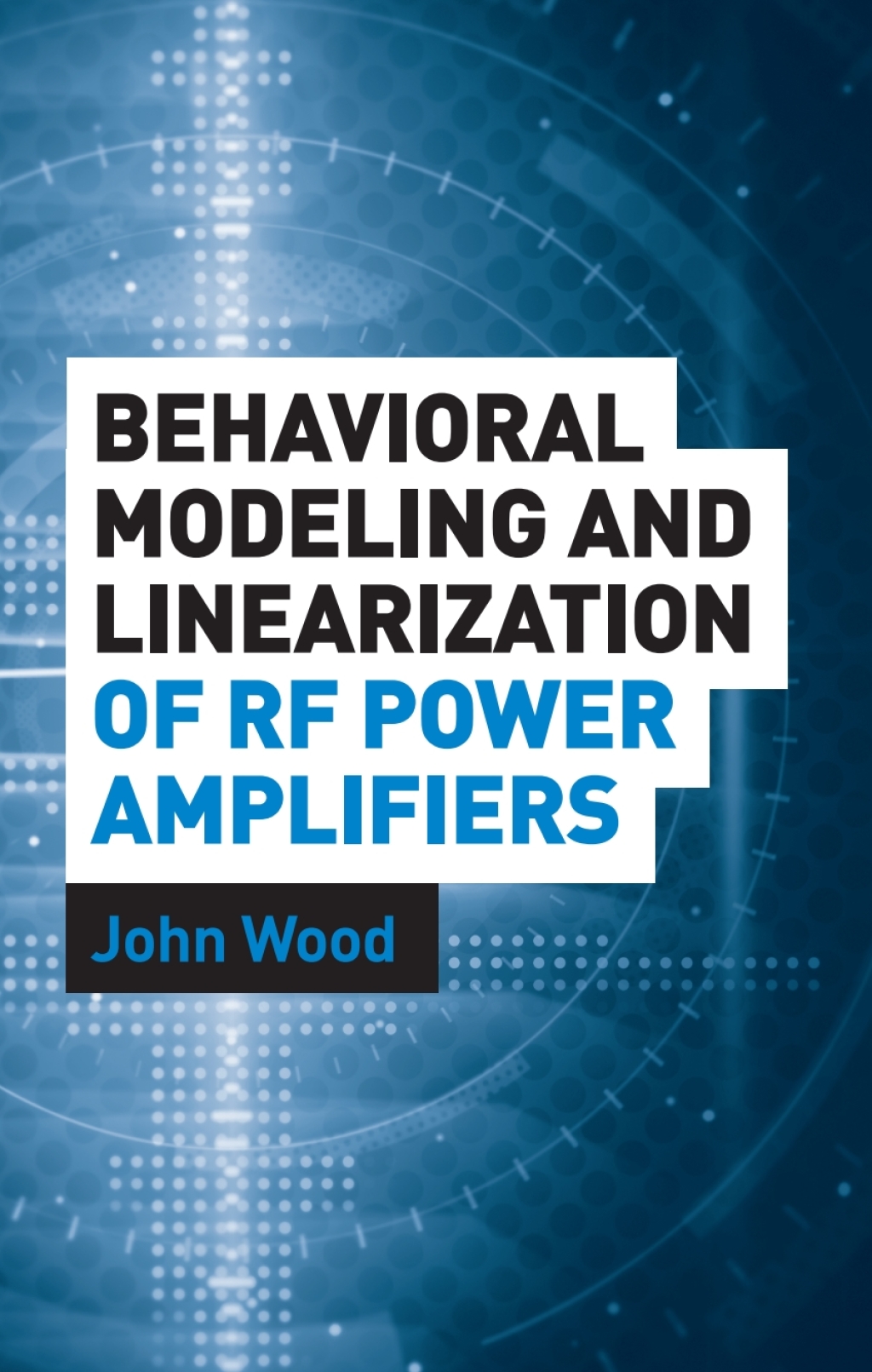 Behavioral Modeling and Linearization of RF Power Amplifiers 1st Edition â€“ PDF/EPUB Version Downloadable
