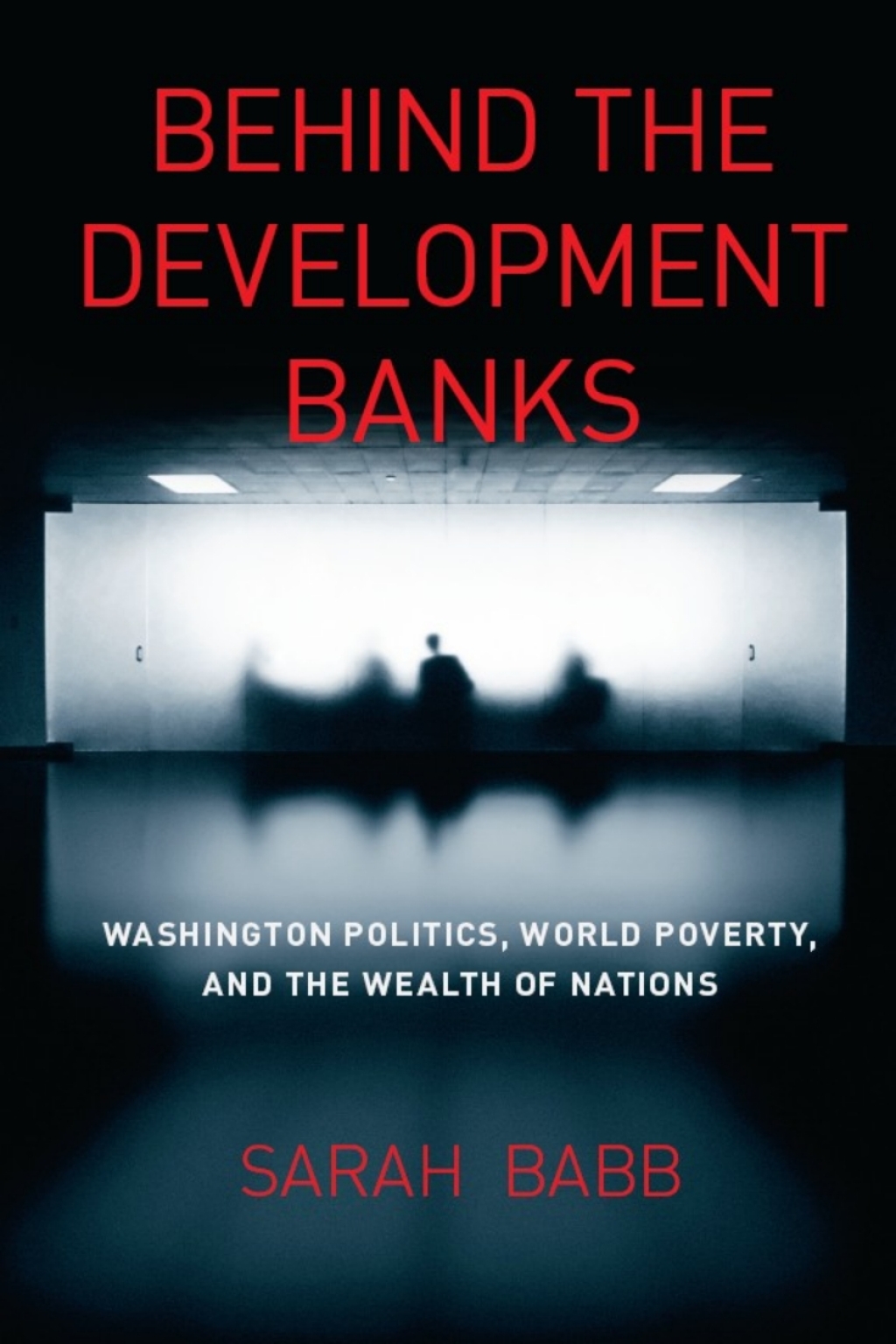 Behind the Development Banks Washington Politics, World Poverty, and the Wealth of Nations 1st Edition - (PDF/EPUB Version)