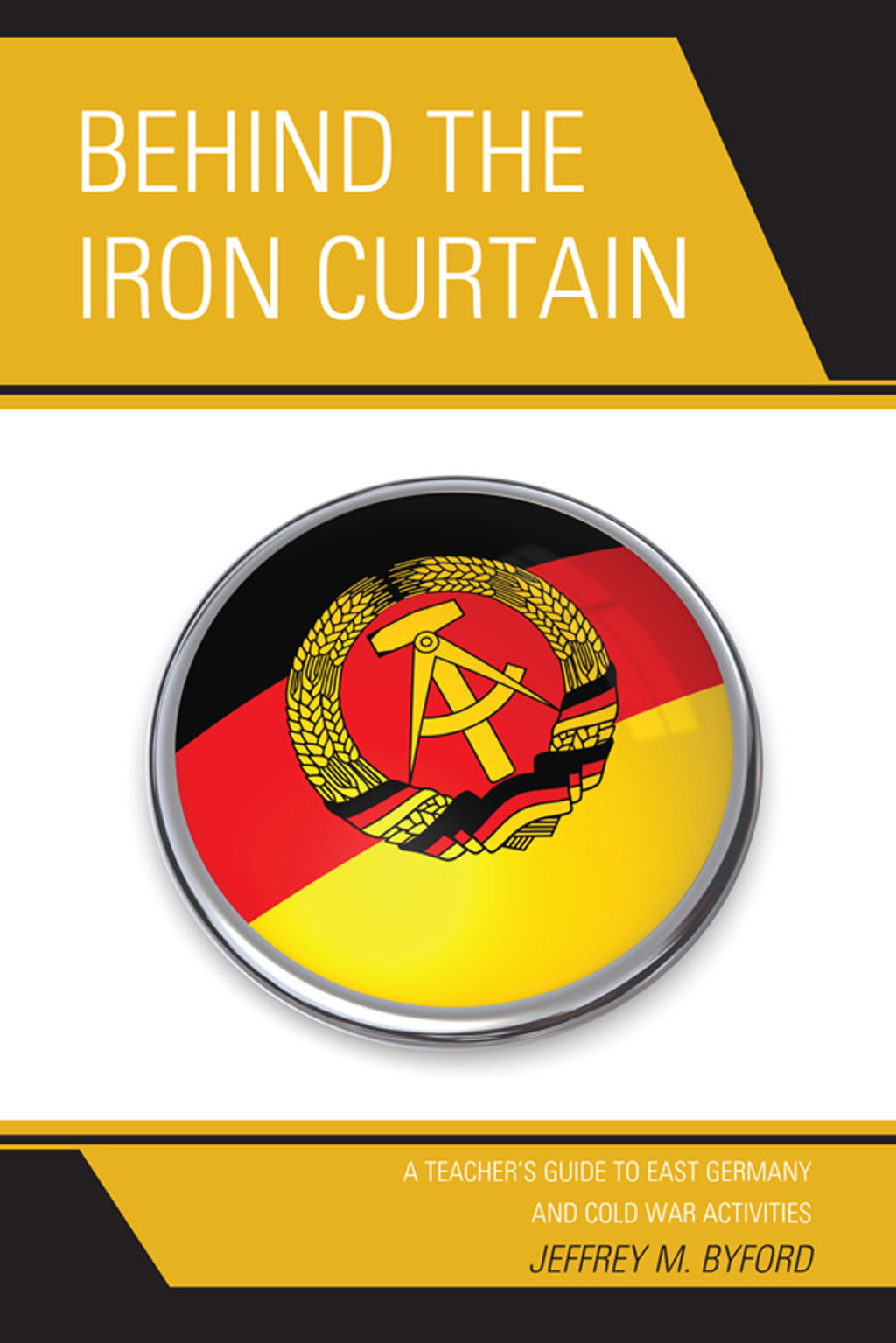 Behind the Iron Curtain A Teacher's Guide to East Germany and Cold War Activities - (PDF/EPUB Version)