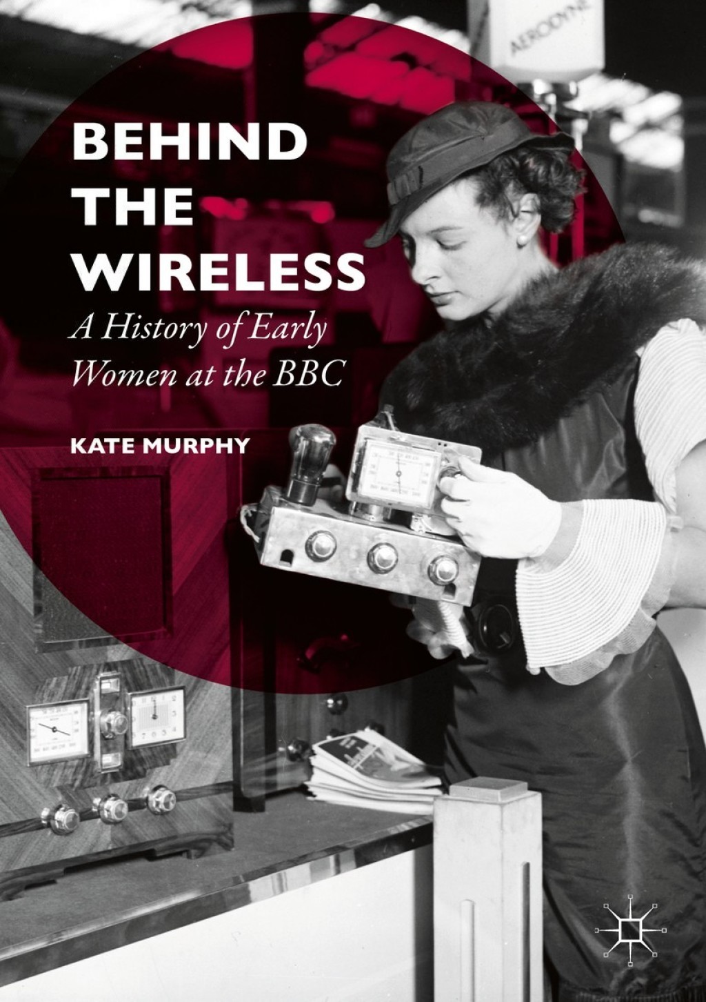 Behind the Wireless A History of Early Women at the BBC - (PDF/EPUB Version)