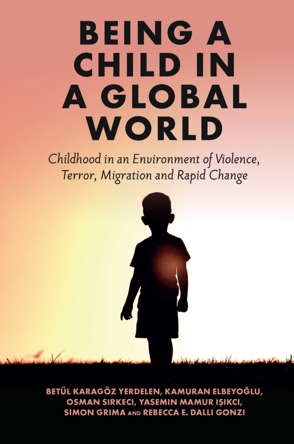 Being a Child in a Global World Childhood in an Environment of Violence, Terror, Migration and Rapid Change â€“ PDF/EPUB Version Downloadable