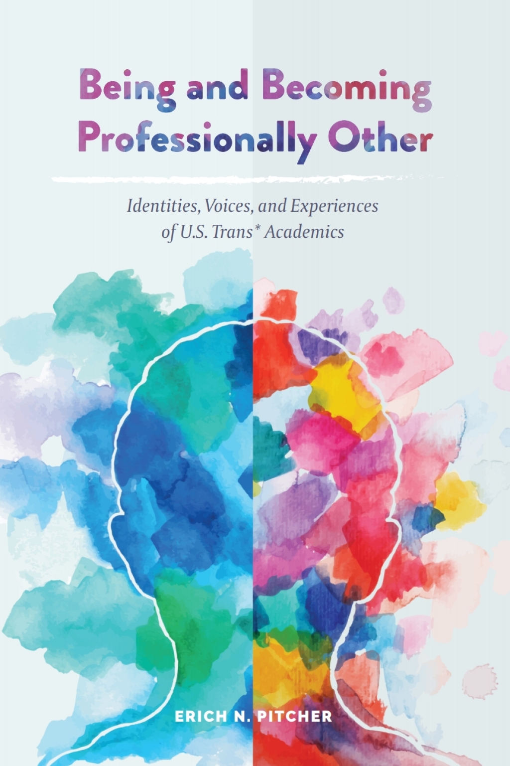 Being and Becoming Professionally Other Identities, Voices, and Experiences of U.S. Trans* Academics 1st Edition â€“ PDF/EPUB Version Downloadable