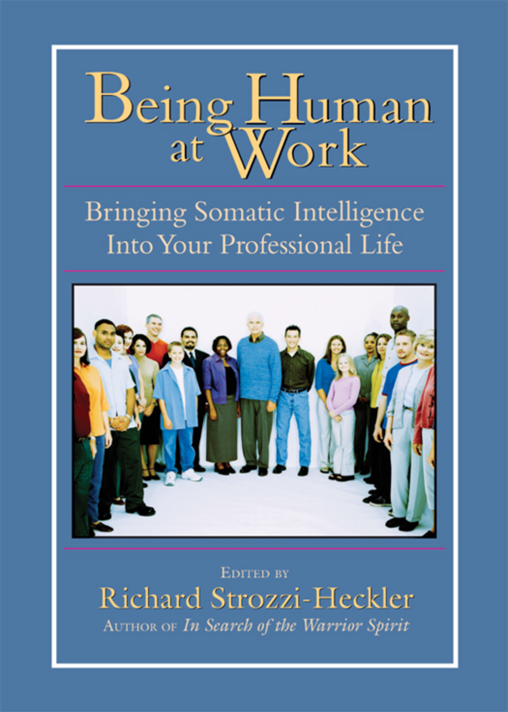 Being Human at Work Bringing Somatic Intelligence Into Your Professional Life - (PDF/EPUB Version)