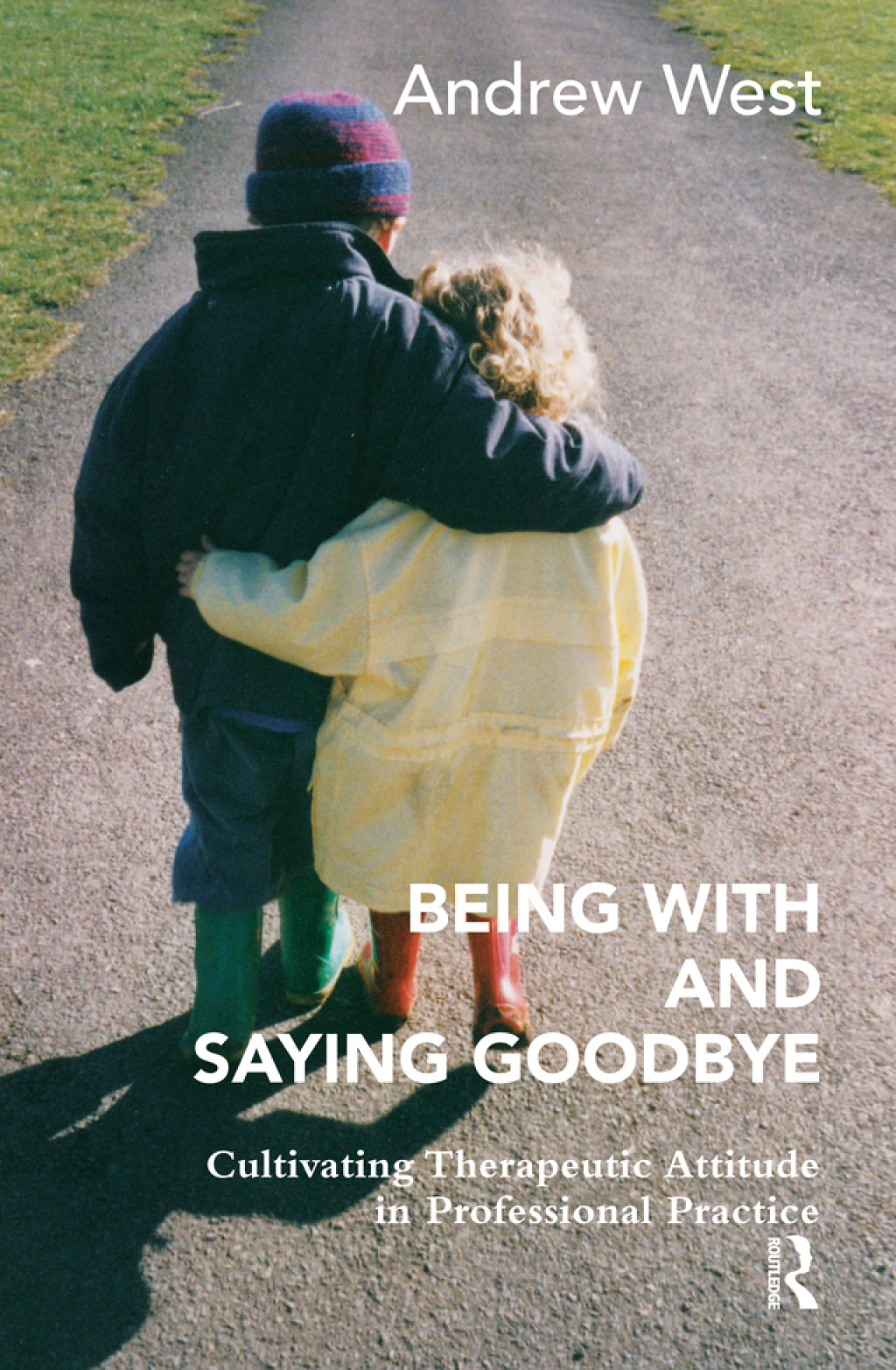 Being With and Saying Goodbye Cultivating Therapeutic Attitude in Professional Practice 1st Edition â€“ PDF/EPUB Version Downloadable